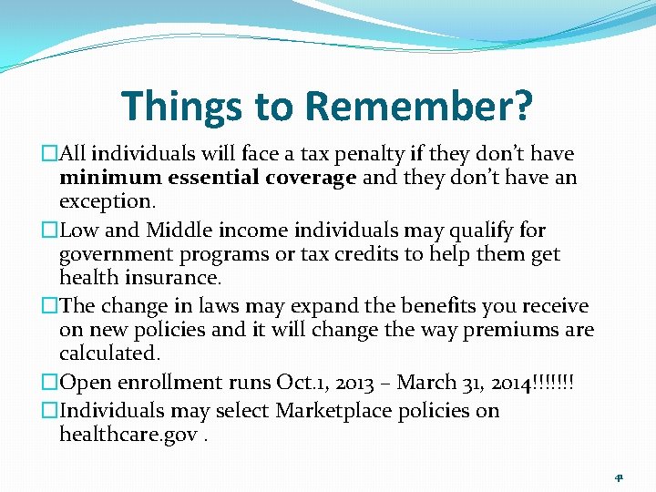Things to Remember? �All individuals will face a tax penalty if they don’t have