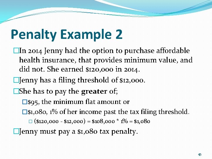 Penalty Example 2 �In 2014 Jenny had the option to purchase affordable health insurance,