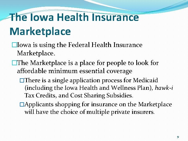 The Iowa Health Insurance Marketplace �Iowa is using the Federal Health Insurance Marketplace. �The