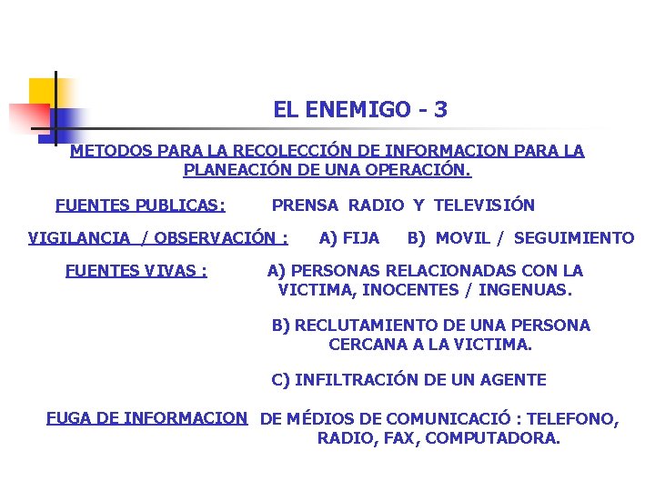 EL ENEMIGO - 3 METODOS PARA LA RECOLECCIÓN DE INFORMACION PARA LA PLANEACIÓN DE EL ENEMIGO - 3 METODOS PARA LA RECOLECCIÓN DE INFORMACION PARA LA PLANEACIÓN DE