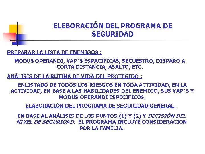 ELEBORACIÓN DEL PROGRAMA DE SEGURIDAD PREPARAR LA LISTA DE ENEMIGOS : MODUS OPERANDI, VAP´S ELEBORACIÓN DEL PROGRAMA DE SEGURIDAD PREPARAR LA LISTA DE ENEMIGOS : MODUS OPERANDI, VAP´S