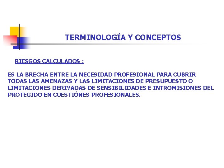 TERMINOLOGÍA Y CONCEPTOS RIESGOS CALCULADOS : ES LA BRECHA ENTRE LA NECESIDAD PROFESIONAL PARA TERMINOLOGÍA Y CONCEPTOS RIESGOS CALCULADOS : ES LA BRECHA ENTRE LA NECESIDAD PROFESIONAL PARA