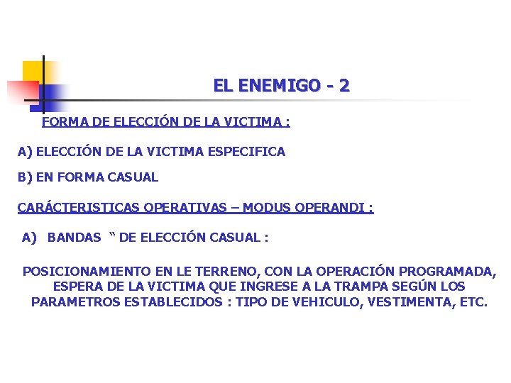 EL ENEMIGO - 2 FORMA DE ELECCIÓN DE LA VICTIMA : A) ELECCIÓN DE EL ENEMIGO - 2 FORMA DE ELECCIÓN DE LA VICTIMA : A) ELECCIÓN DE