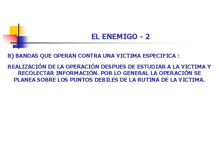 EL ENEMIGO - 2 B) BANDAS QUE OPERAN CONTRA UNA VICTIMA ESPECIFICA : REALIZACIÓN EL ENEMIGO - 2 B) BANDAS QUE OPERAN CONTRA UNA VICTIMA ESPECIFICA : REALIZACIÓN