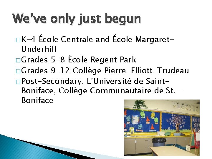 We’ve only just begun � K-4 École Centrale and École Margaret. Underhill � Grades