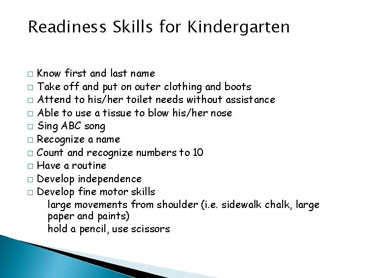 Readiness Skills for Kindergarten � � � � � Know first and last name