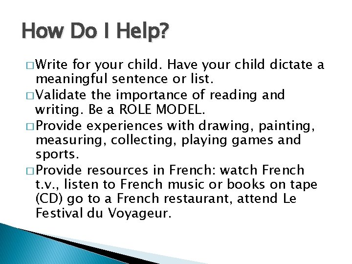 How Do I Help? � Write for your child. Have your child dictate a