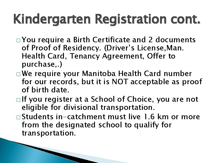 Kindergarten Registration cont. � You require a Birth Certificate and 2 documents of Proof