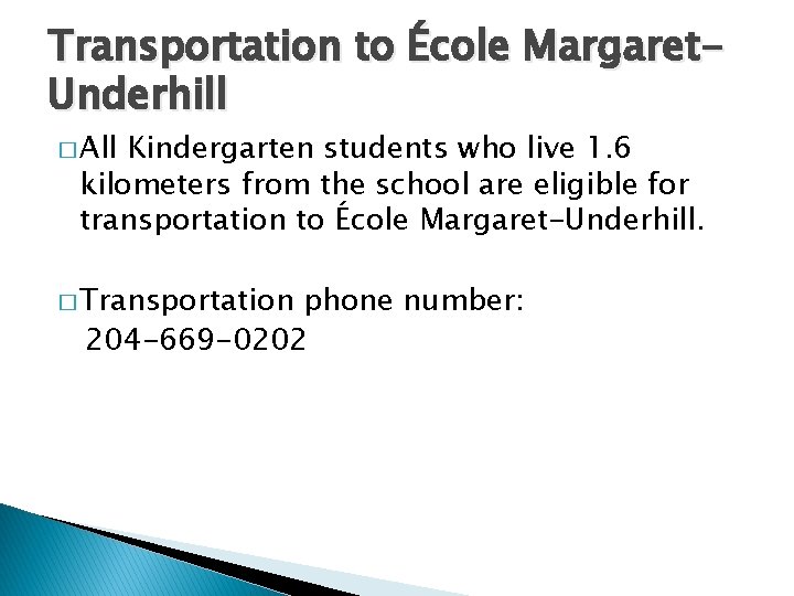 Transportation to École Margaret. Underhill � All Kindergarten students who live 1. 6 kilometers