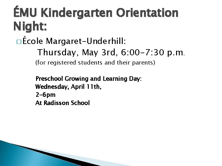 ÉMU Kindergarten Orientation Night: � École Margaret-Underhill: Thursday, May 3 rd, 6: 00 -7: