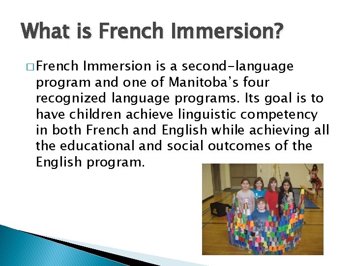 What is French Immersion? � French Immersion is a second-language program and one of