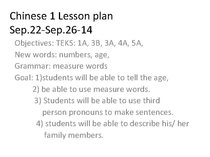 Chinese 1 Lesson plan Sep. 22 -Sep. 26 -14 Objectives: TEKS: 1 A, 3