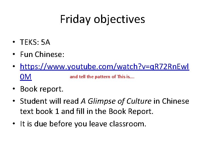 Friday objectives • TEKS: 5 A • Fun Chinese: • https: //www. youtube. com/watch?