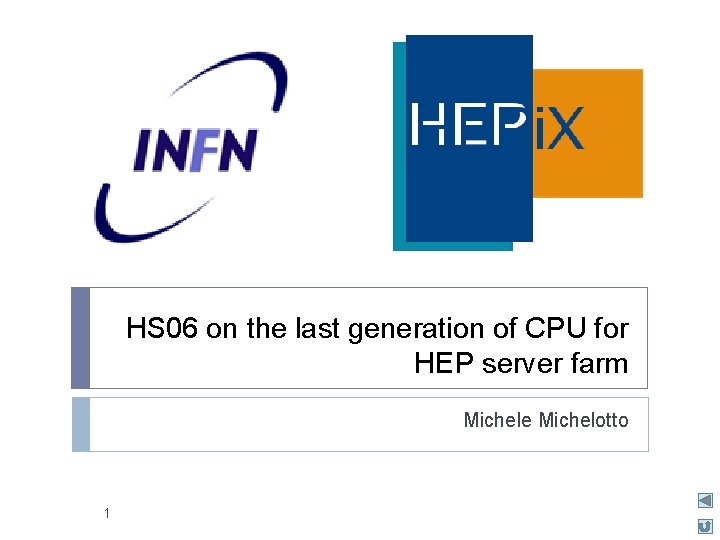 HS 06 on the last generation of CPU for HEP server farm Michele Michelotto