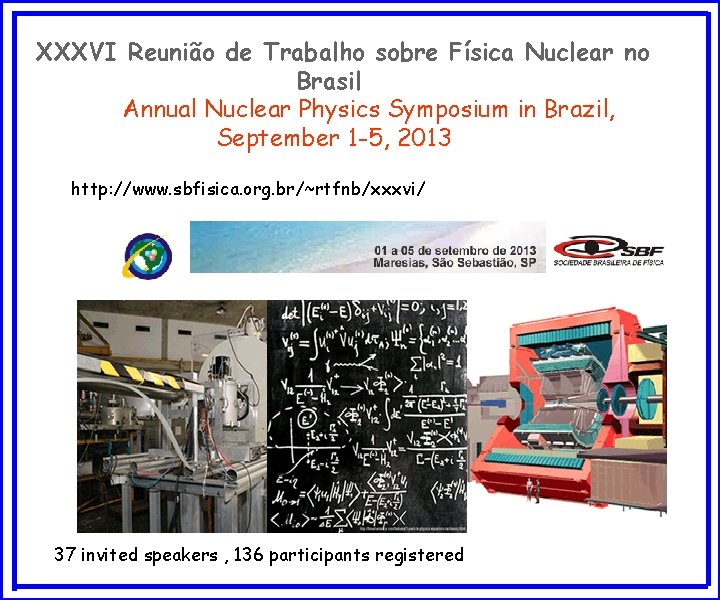 XXXVI Reunião de Trabalho sobre Física Nuclear no Brasil Annual Nuclear Physics Symposium in