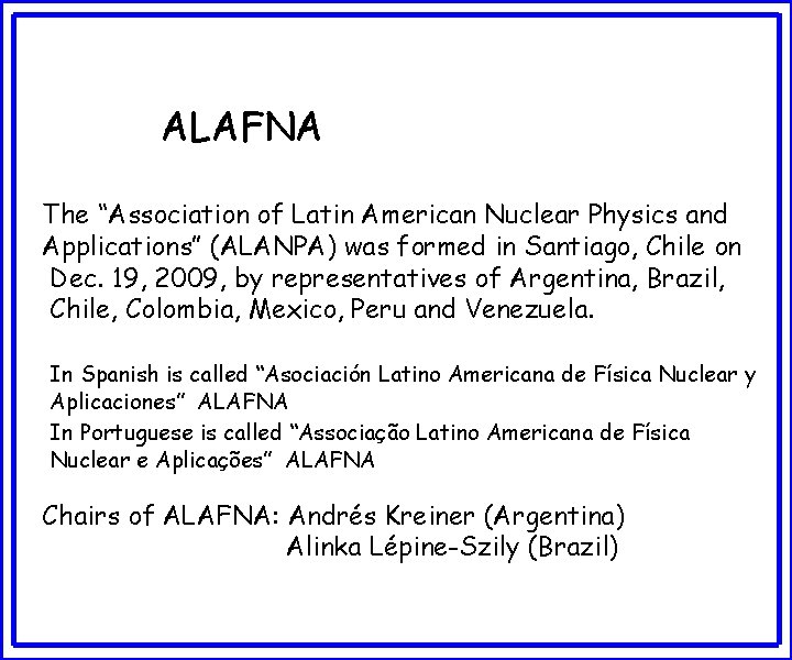 ALAFNA The “Association of Latin American Nuclear Physics and Applications” (ALANPA) was formed in