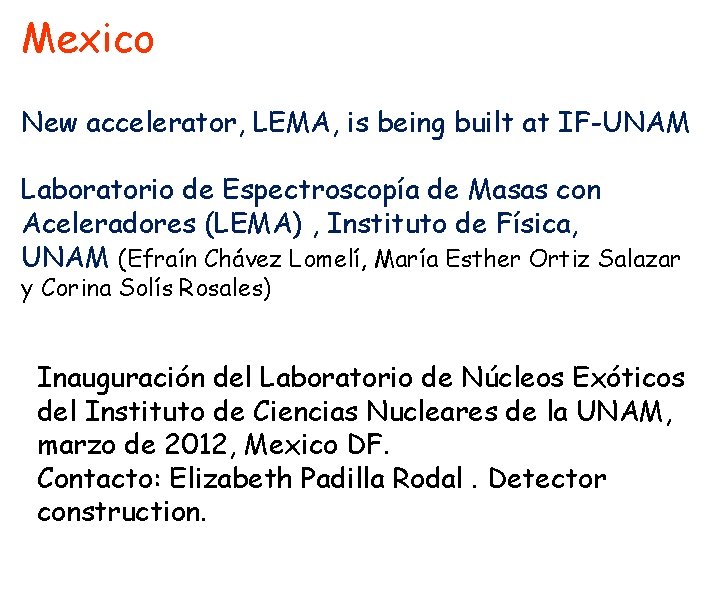 Mexico New accelerator, LEMA, is being built at IF-UNAM Laboratorio de Espectroscopía de Masas