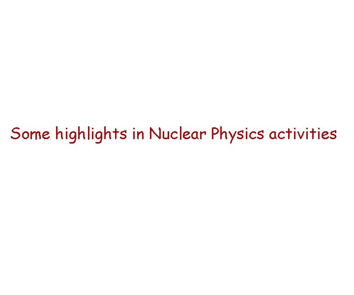 Some highlights in Nuclear Physics activities 