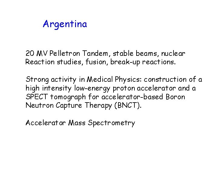 Argentina 20 MV Pelletron Tandem, stable beams, nuclear Reaction studies, fusion, break-up reactions. Strong