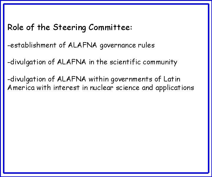 Role of the Steering Committee: -establishment of ALAFNA governance rules -divulgation of ALAFNA in