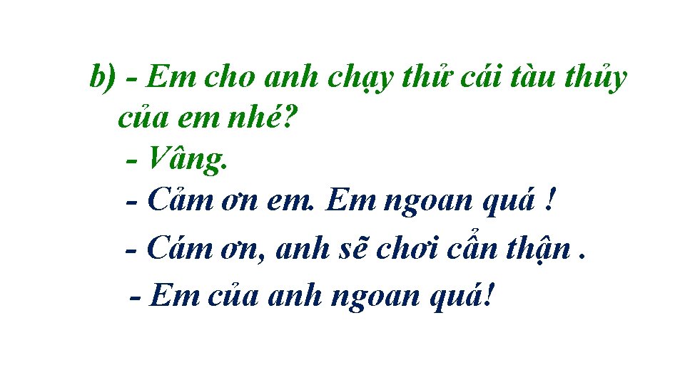 b) - Em cho anh chạy thử cái tàu thủy của em nhé? -