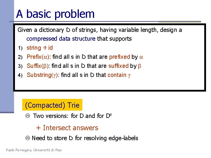 A basic problem Given a dictionary D of strings, having variable length, design a