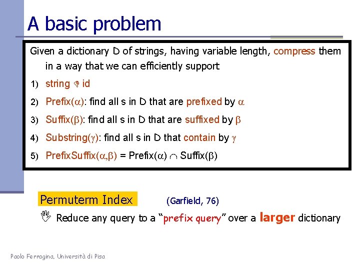 A basic problem Given a dictionary D of strings, having variable length, compress them