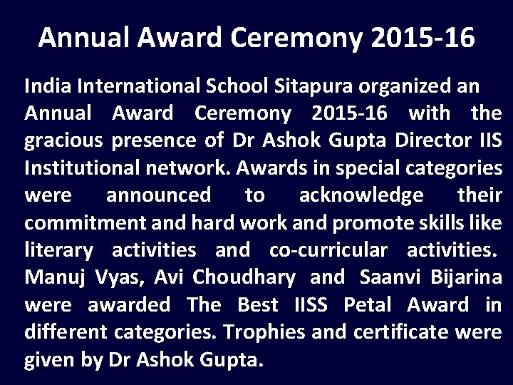 Annual Award Ceremony 2015 -16 India International School Sitapura organized an Annual Award Ceremony