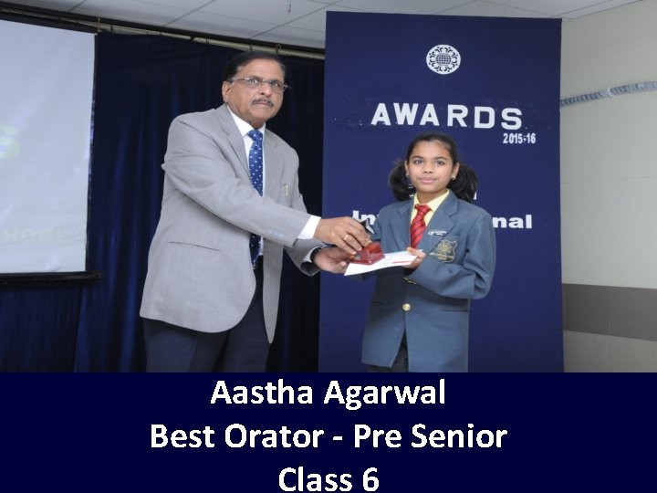 Aastha Agarwal Best Orator - Pre Senior Class 6 
