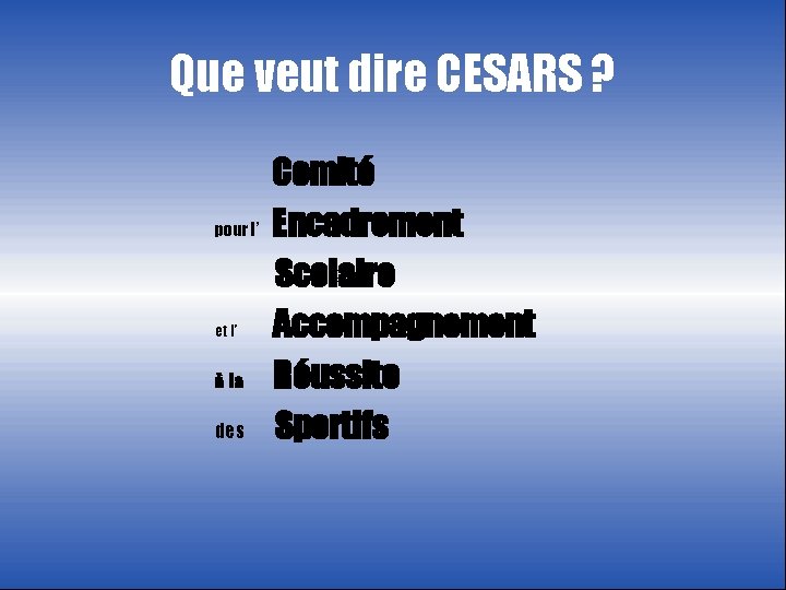 Que veut dire CESARS ? pour l’ et l’ à la des Comité Encadrement