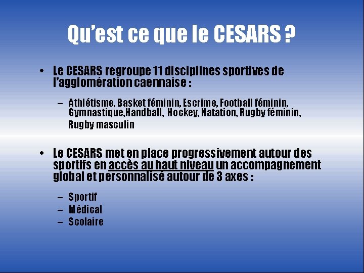 Qu’est ce que le CESARS ? • Le CESARS regroupe 11 disciplines sportives de