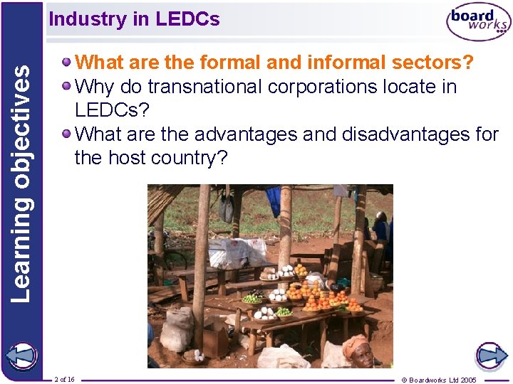 Learning objectives Industry in LEDCs What are the formal and informal sectors? Why do