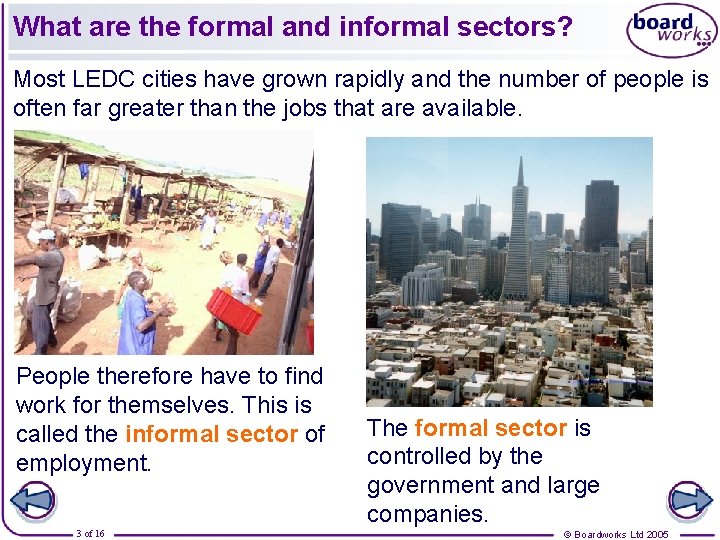 What are the formal and informal sectors? Most LEDC cities have grown rapidly and