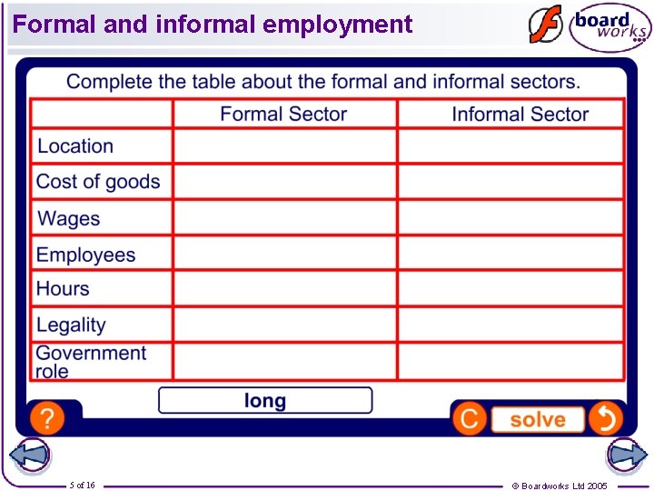 Formal and informal employment 5 of 16 © Boardworks Ltd 2005 