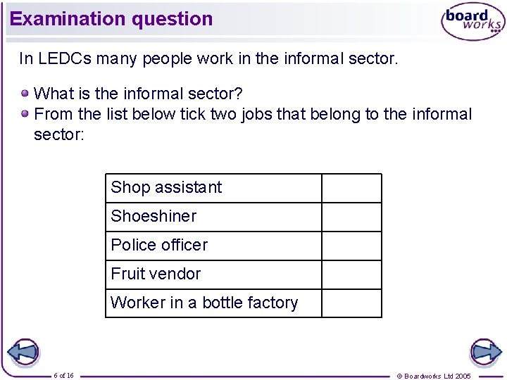 Examination question In LEDCs many people work in the informal sector. What is the