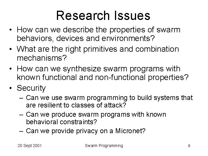Research Issues • How can we describe the properties of swarm behaviors, devices and