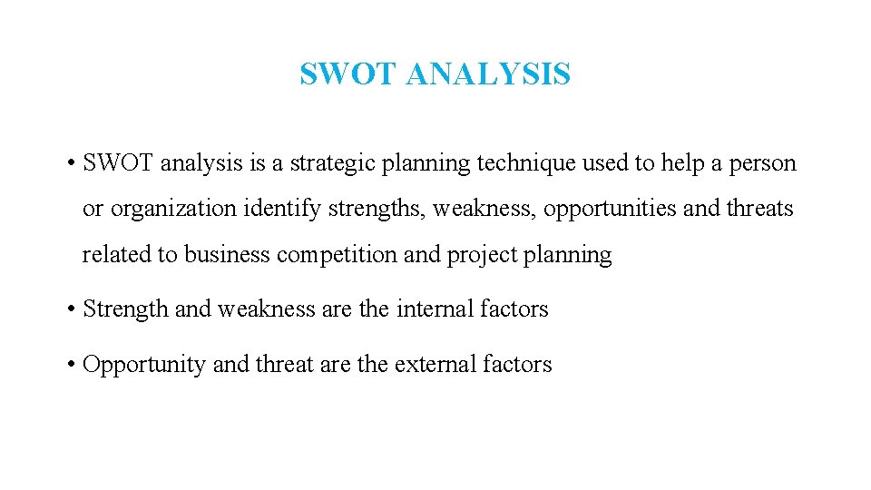 SWOT ANALYSIS • SWOT analysis is a strategic planning technique used to help a SWOT ANALYSIS • SWOT analysis is a strategic planning technique used to help a