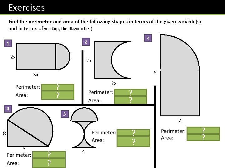 Exercises Find the perimeter and area of the following shapes in terms of the