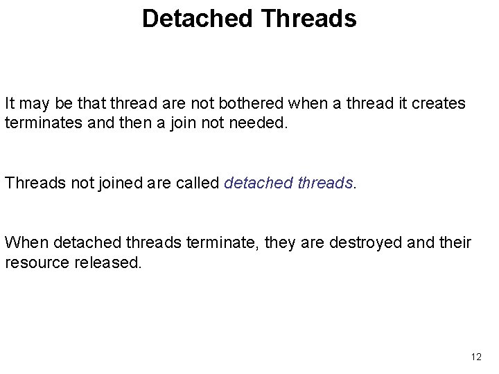 Detached Threads It may be that thread are not bothered when a thread it