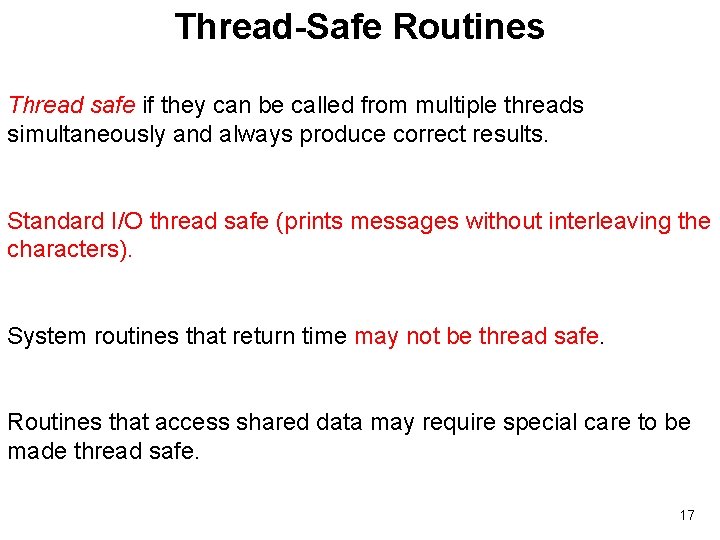 Thread-Safe Routines Thread safe if they can be called from multiple threads simultaneously and