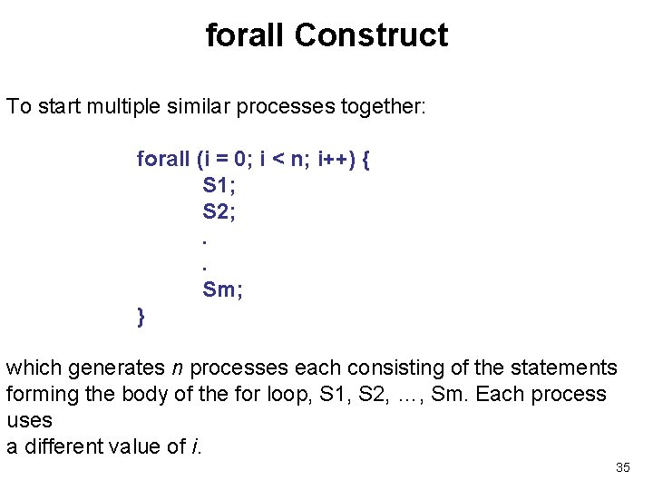 forall Construct To start multiple similar processes together: forall (i = 0; i <