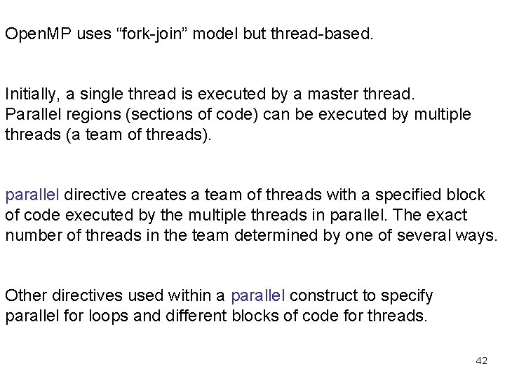 Open. MP uses “fork-join” model but thread-based. Initially, a single thread is executed by