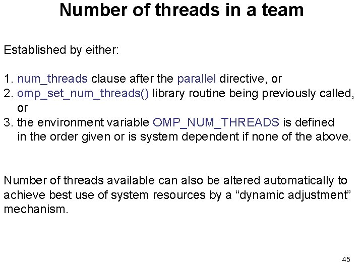 Number of threads in a team Established by either: 1. num_threads clause after the