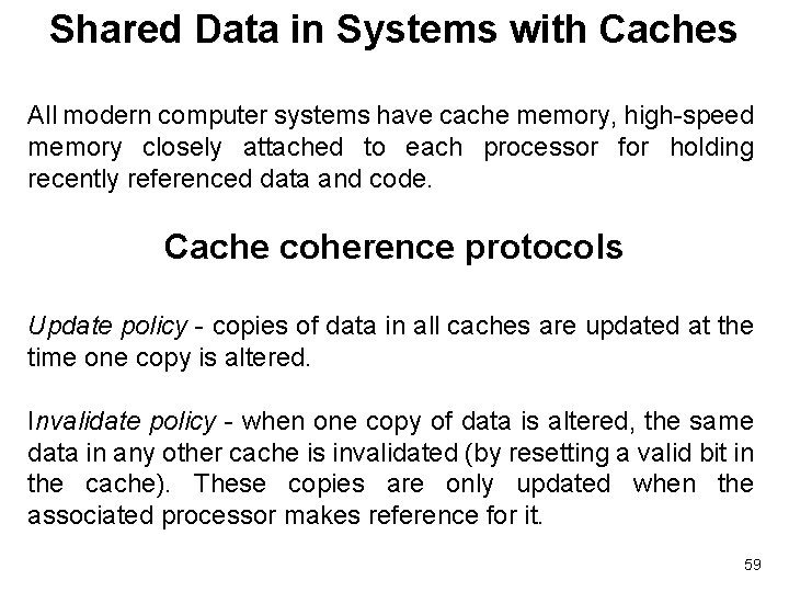 Shared Data in Systems with Caches All modern computer systems have cache memory, high-speed