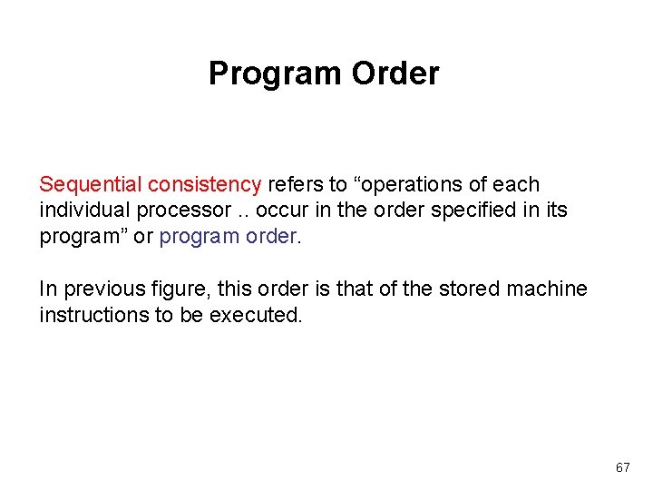 Program Order Sequential consistency refers to “operations of each individual processor. . occur in