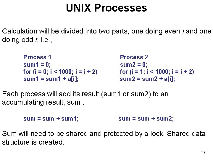UNIX Processes Calculation will be divided into two parts, one doing even i and