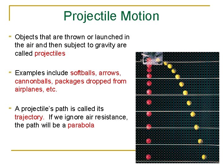 Projectile Motion Objects that are thrown or launched in the air and then subject