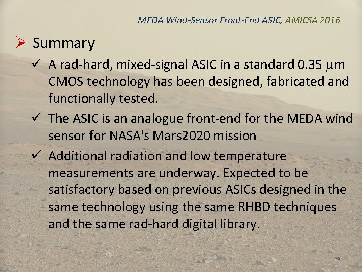 MEDA Wind-Sensor Front-End ASIC, AMICSA 2016 Ø Summary ü A rad-hard, mixed-signal ASIC in