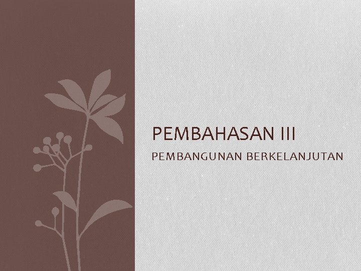 PEMBAHASAN III PEMBANGUNAN BERKELANJUTAN 