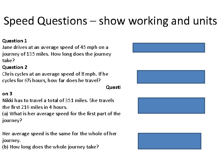Speed Questions – show working and units Question 1 Jane drives at an average